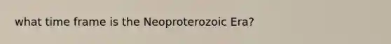 what time frame is the Neoproterozoic Era?