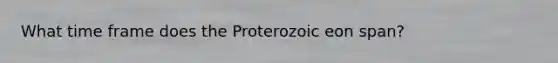 What time frame does the Proterozoic eon span?