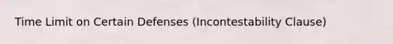 Time Limit on Certain Defenses (Incontestability Clause)