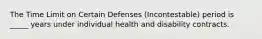 The Time Limit on Certain Defenses (Incontestable) period is _____ years under individual health and disability contracts.