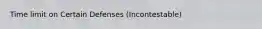 Time limit on Certain Defenses (Incontestable)