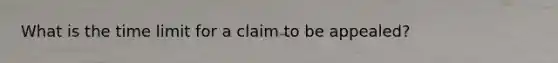 What is the time limit for a claim to be appealed?