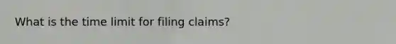 What is the time limit for filing claims?