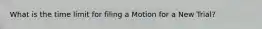 What is the time limit for filing a Motion for a New Trial?