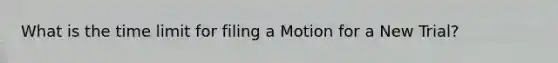 What is the time limit for filing a Motion for a New Trial?