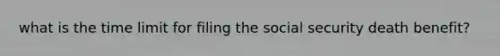 what is the time limit for filing the social security death benefit?