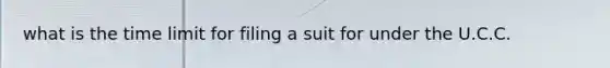 what is the time limit for filing a suit for under the U.C.C.