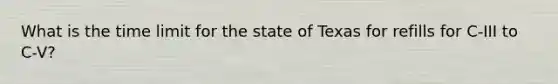 What is the time limit for the state of Texas for refills for C-III to C-V?