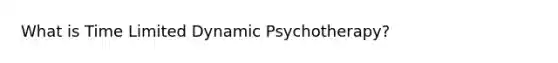 What is Time Limited Dynamic Psychotherapy?