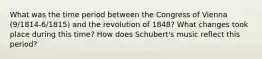 What was the time period between the Congress of Vienna (9/1814-6/1815) and the revolution of 1848? What changes took place during this time? How does Schubert's music reflect this period?