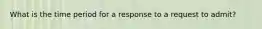 What is the time period for a response to a request to admit?