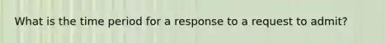 What is the time period for a response to a request to admit?