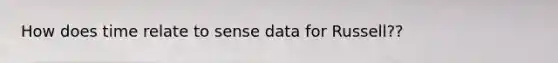 How does time relate to sense data for Russell??