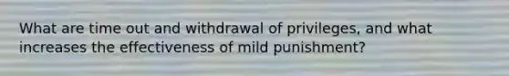 What are time out and withdrawal of privileges, and what increases the effectiveness of mild punishment?