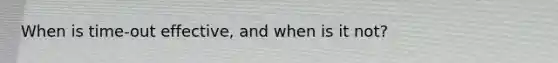 When is time-out effective, and when is it not?