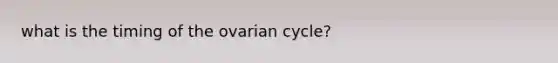 what is the timing of the ovarian cycle?