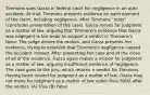 Timmons sues Garza in federal court for negligence in an auto accident. At trial, Timmons presents evidence on each element of the claim, including negligence. After Timmons "rests" (concludes presentation of the case), Garza moves for judgment as a matter of law, arguing that Timmons's evidence that Garza was negligent is too weak to support a verdict in Timmons's favor. The judge denies the motion, and Garza presents her evidence, trying to establish that Timmons's negligence caused the accident instead. After presenting her case and at the close of all of the evidence, Garza again makes a motion for judgment as a matter of law, arguing insufficient evidence of negligence. The case goes to the jury, which returns a verdict for Timmons. Having twice moved for judgment as a matter of law, Garza may not move for judgment as a matter of law under Rule 50(b) after the verdict. (A) True (B) False