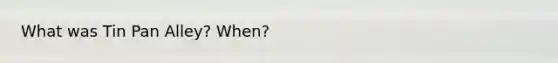 What was Tin Pan Alley? When?