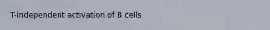 T-independent activation of B cells