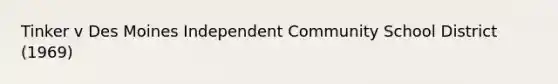 Tinker v Des Moines Independent Community School District (1969)