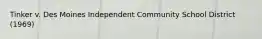 Tinker v. Des Moines Independent Community School District (1969)