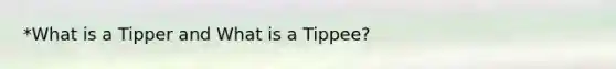 *What is a Tipper and What is a Tippee?