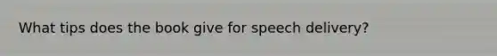 What tips does the book give for speech delivery?