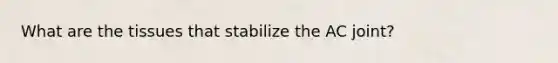 What are the tissues that stabilize the AC joint?