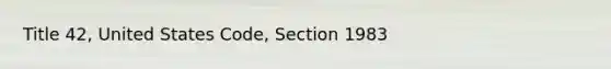 Title 42, United States Code, Section 1983