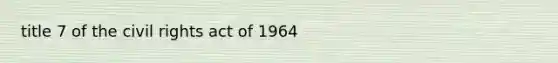 title 7 of the civil rights act of 1964