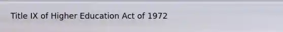 Title IX of Higher Education Act of 1972