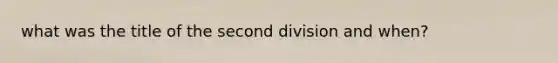 what was the title of the second division and when?