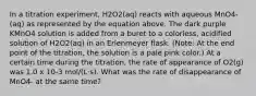 In a titration experiment, H2O2(aq) reacts with aqueous MnO4-(aq) as represented by the equation above. The dark purple KMnO4 solution is added from a buret to a colorless, acidified solution of H2O2(aq) in an Erlenmeyer flask. (Note: At the end point of the titration, the solution is a pale pink color.) At a certain time during the titration, the rate of appearance of O2(g) was 1.0 x 10-3 mol/(L⋅s). What was the rate of disappearance of MnO4- at the same time?