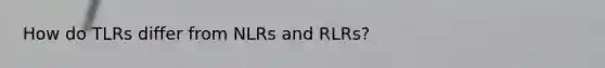 How do TLRs differ from NLRs and RLRs?