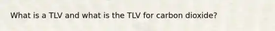 What is a TLV and what is the TLV for carbon dioxide?