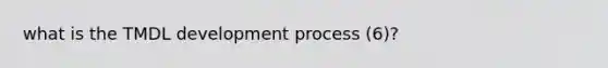 what is the TMDL development process (6)?