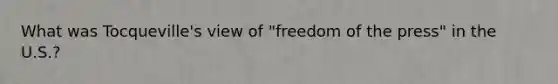 What was Tocqueville's view of "freedom of the press" in the U.S.?