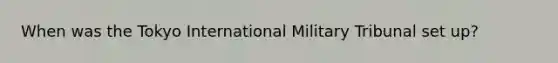 When was the Tokyo International Military Tribunal set up?