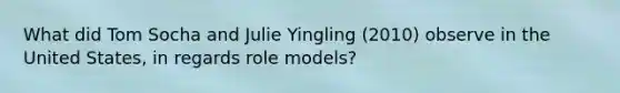 What did Tom Socha and Julie Yingling (2010) observe in the United States, in regards role models?