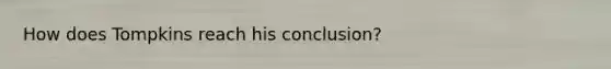 How does Tompkins reach his conclusion?