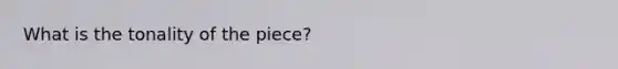 What is the tonality of the piece?