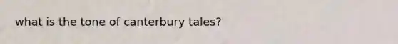 what is the tone of canterbury tales?