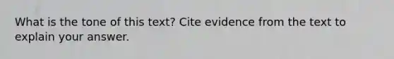 What is the tone of this text? Cite evidence from the text to explain your answer.