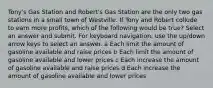 Tony's Gas Station and Robert's Gas Station are the only two gas stations in a small town of Westville. If Tony and Robert collude to earn more profits, which of the following would be true? Select an answer and submit. For keyboard navigation, use the up/down arrow keys to select an answer. a Each limit the amount of gasoline available and raise prices b Each limit the amount of gasoline available and lower prices c Each increase the amount of gasoline available and raise prices d Each increase the amount of gasoline available and lower prices