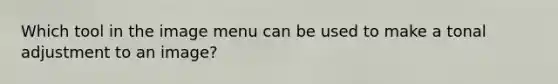 Which tool in the image menu can be used to make a tonal adjustment to an image?
