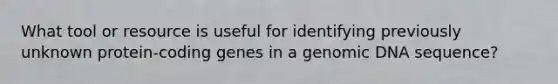 What tool or resource is useful for identifying previously unknown protein-coding genes in a genomic DNA sequence?