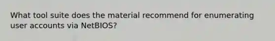 What tool suite does the material recommend for enumerating user accounts via NetBIOS?