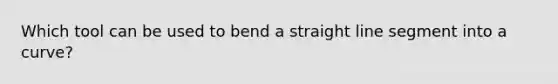 Which tool can be used to bend a straight line segment into a curve?