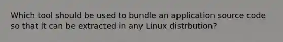 Which tool should be used to bundle an application source code so that it can be extracted in any Linux distrbution?