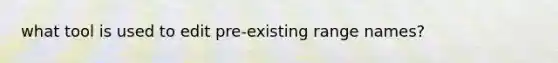 what tool is used to edit pre-existing range names?